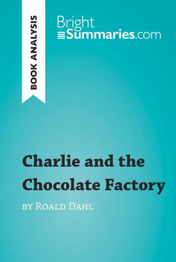 Charlie and the Chocolate Factory by Roald Dahl (Book Analysis) : Detailed Summary, Analysis and Reading Guide