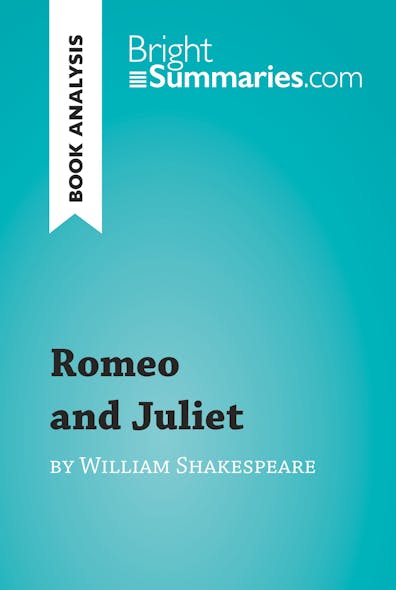 Romeo And Juliet By William Shakespeare (Book Analysis) : Detailed Summary, Analysis And Reading Guide