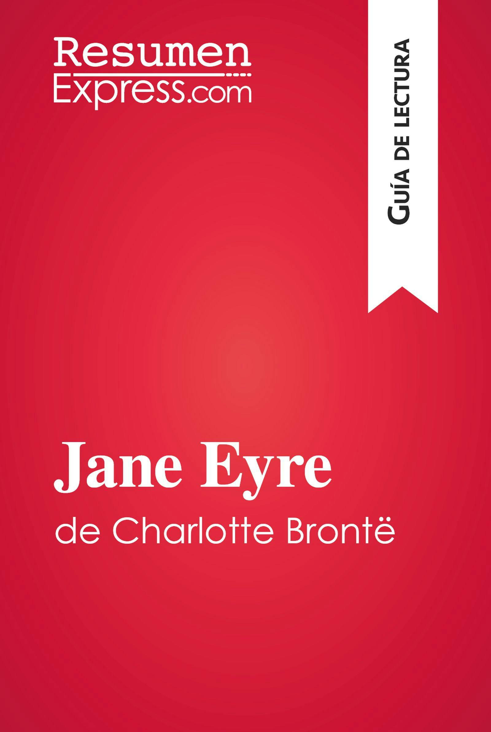 Jane Eyre de Charlotte Brontë (Guía de lectura) : Resumen y análisis completo | ResumenExpress
