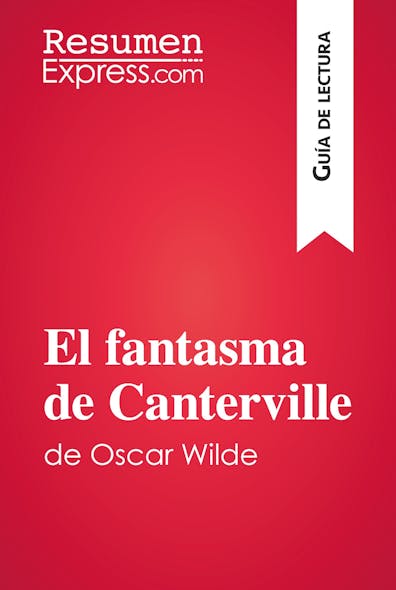 El Fantasma De Canterville De Oscar Wilde (Guía De Lectura) : Resumen Y Análisis Completo