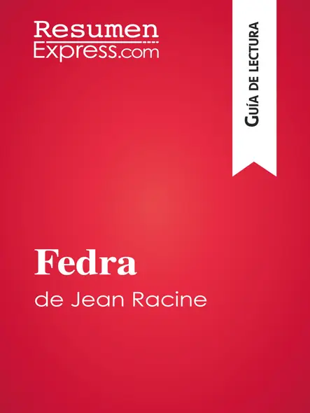 Fedra De Jean Racine (Guía De Lectura) : Resumen Y Análisis Completo