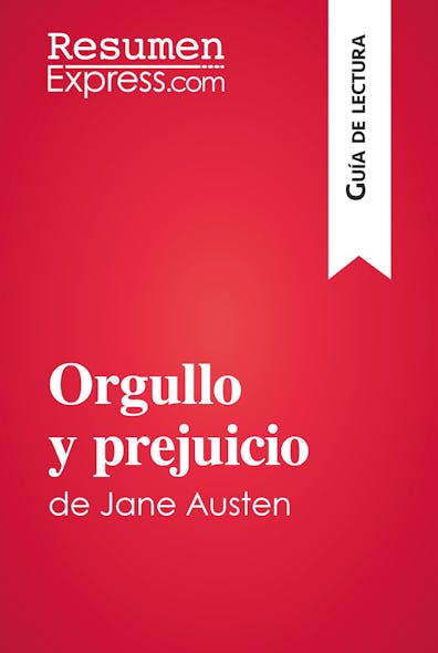 Orgullo Y Prejuicio De Jane Austen (Guía De Lectura) : Resumen Y Análisis Completo