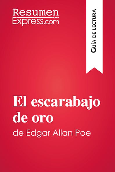 El Escarabajo De Oro De Edgar Allan Poe (Guía De Lectura) : Resumen Y Análisis Completo