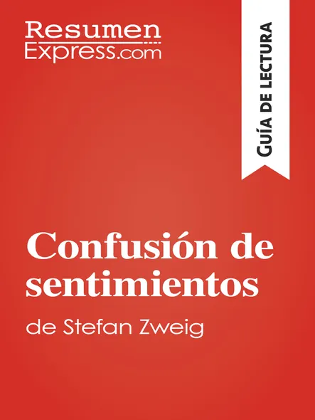 Confusión De Sentimientos De Stefan Zweig (Guía De Lectura) : Resumen Y Análisis Completo