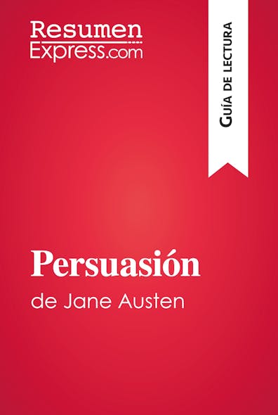 Persuasión De Jane Austen (Guía De Lectura) : Resumen Y Análisis Completo