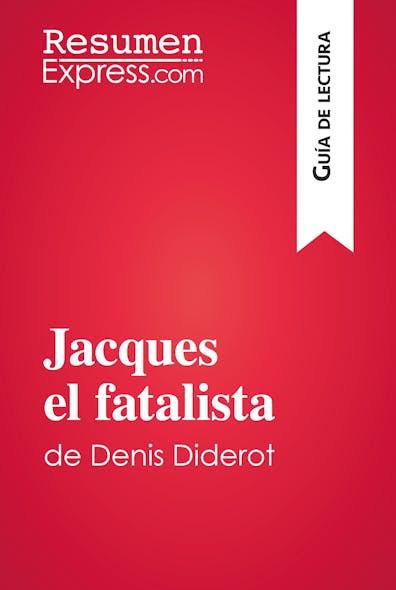 Jacques El Fatalista De Denis Diderot (Guía De Lectura) : Resumen Y Análisis Completo