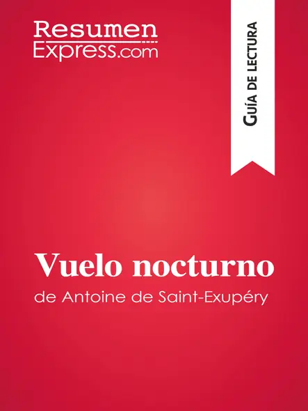 Vuelo Nocturno De Antoine De Saint-Exupéry (Guía De Lectura) : Resumen Y Análisis Completo