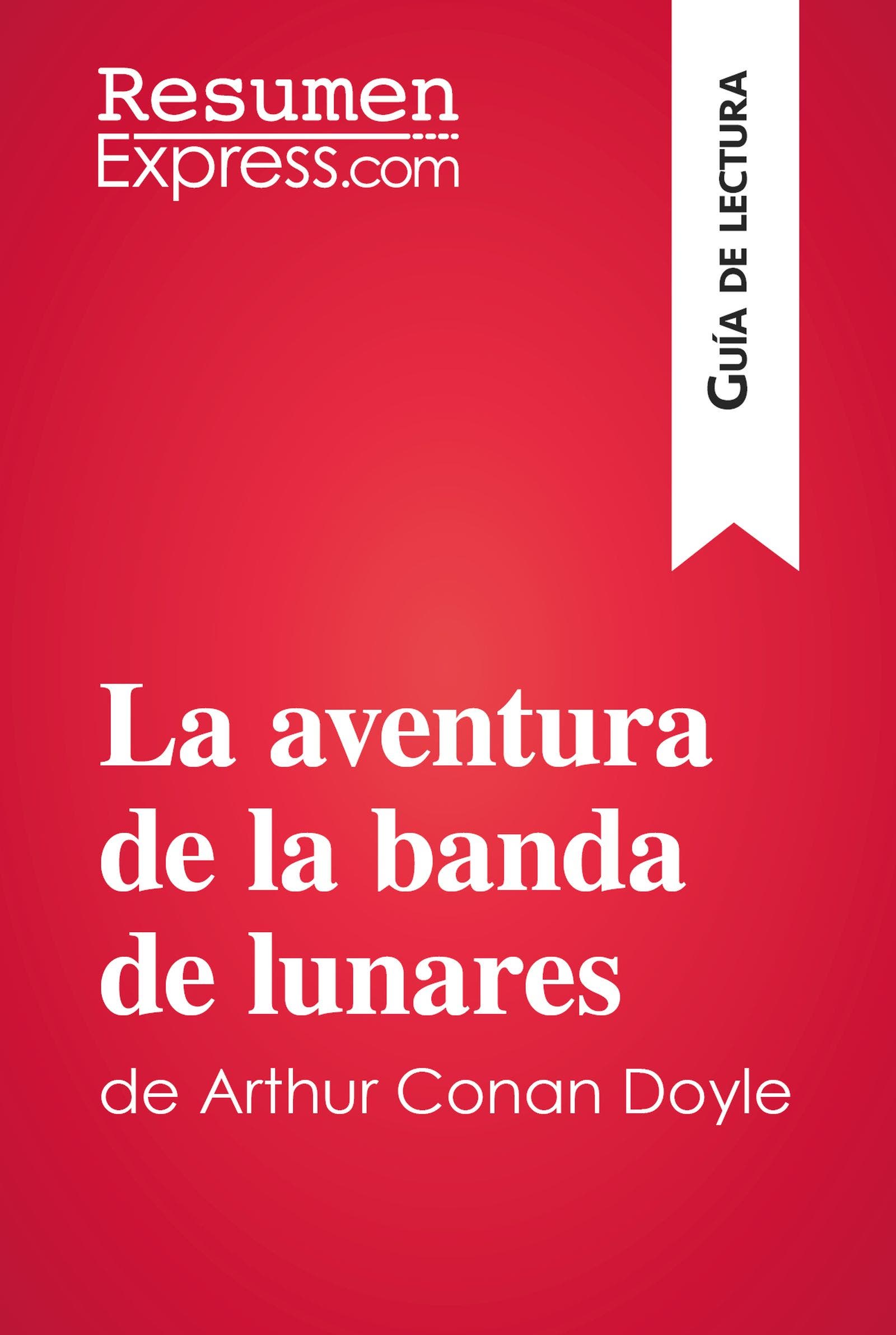 La  aventura de la banda de lunares de Arthur Conan Doyle (Guía de lectura) : Resumen y análisis completo