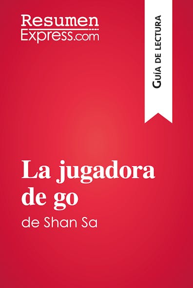 La Jugadora De Go De Shan Sa (Guía De Lectura) : Resumen Y Análisis Completo