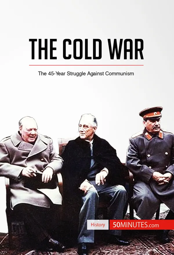 The Cold War : The 45-Year Struggle Against Communism