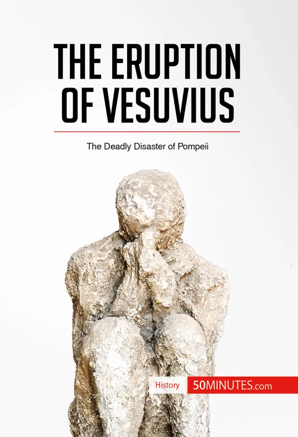 The Eruption of Vesuvius : The Deadly Disaster of Pompeii
