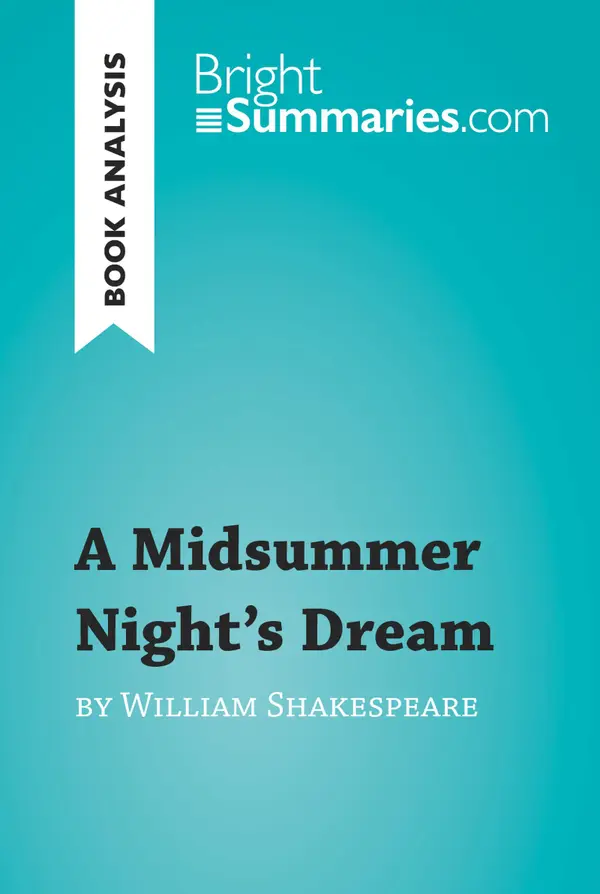A Midsummer Night's Dream by William Shakespeare (Book Analysis) : Detailed Summary, Analysis and Reading Guide