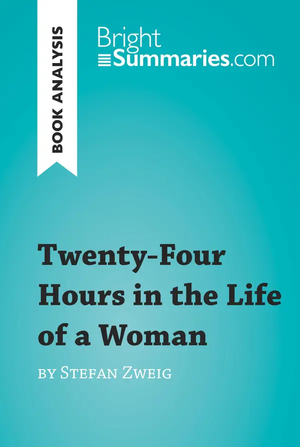Twenty-Four Hours in the Life of a Woman by Stefan Zweig (Book Analysis) : Detailed Summary, Analysis and Reading Guide