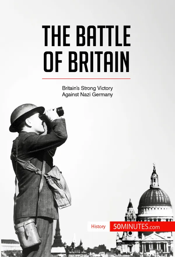 The Battle of Britain : Britain’s Strong Victory Against Nazi Germany