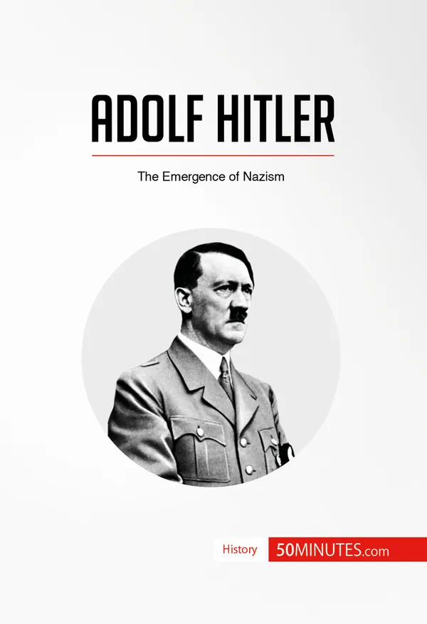 Adolf Hitler : The Emergence of Nazism