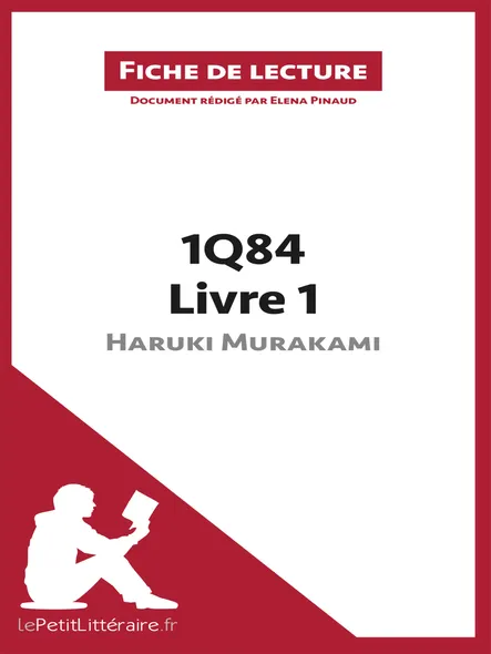 1Q84 D'haruki Murakami - Livre 1 De Haruki Murakami (Fiche De Lecture) : Analyse Complète Et Résumé Détaillé De L'oeuvre