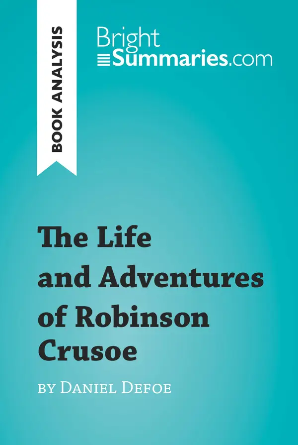 The Life and Adventures of Robinson Crusoe by Daniel Defoe (Book Analysis) : Detailed Summary, Analysis and Reading Guide