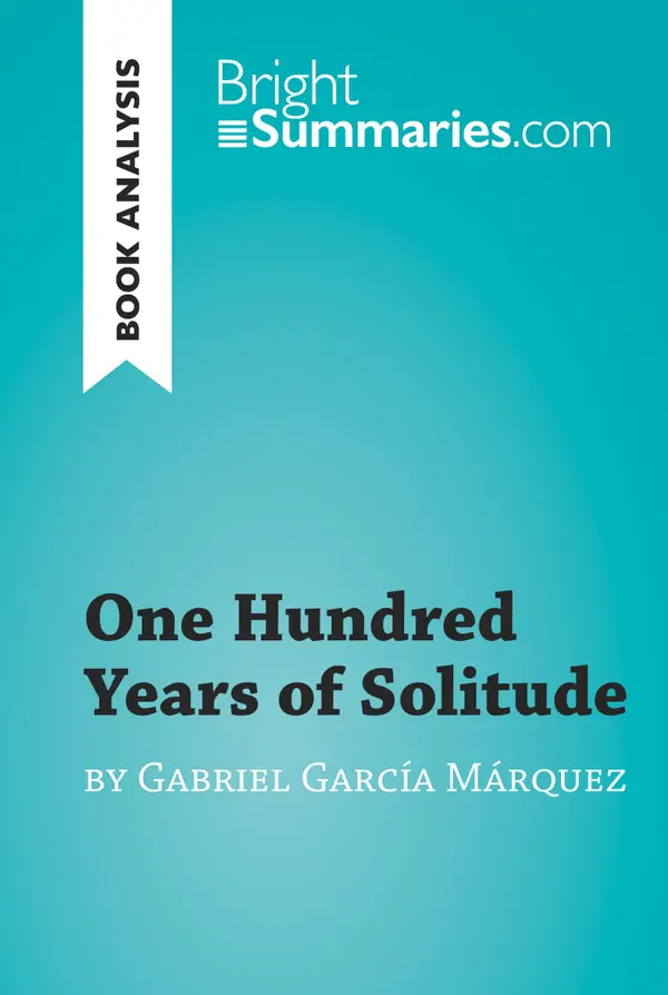 One Hundred Years of Solitude by Gabriel García Marquez (Book Analysis) : Detailed Summary, Analysis and Reading Guide