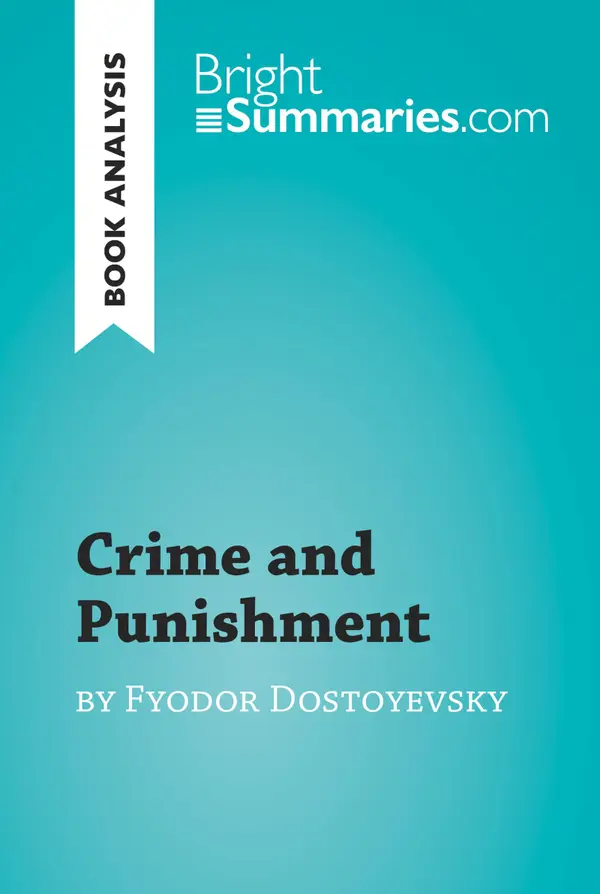 Crime and Punishment by Fyodor Dostoyevsky (Book Analysis) : Detailed Summary, Analysis and Reading Guide