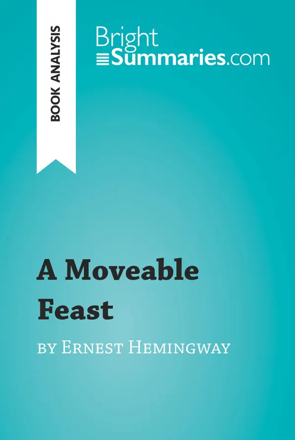 A Moveable Feast by Ernest Hemingway (Book Analysis) : Detailed Summary, Analysis and Reading Guide 