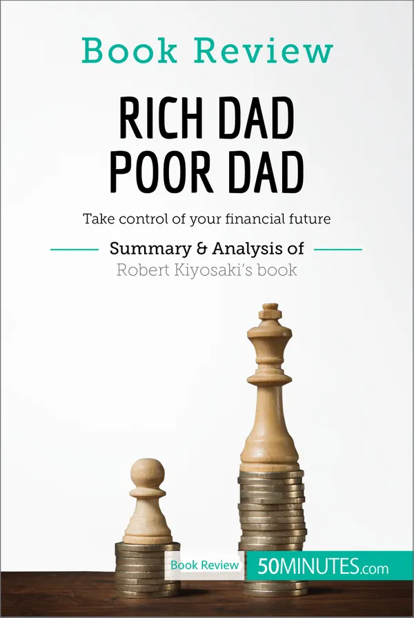 Book Review: Rich Dad Poor Dad by Robert Kiyosaki : Take control of your financial future