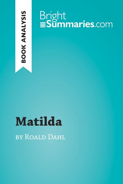 Matilda By Roald Dahl (Book Analysis) : Detailed Summary, Analysis And Reading Guide