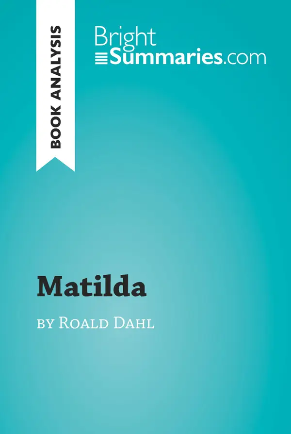 Matilda by Roald Dahl (Book Analysis) : Detailed Summary, Analysis and Reading Guide