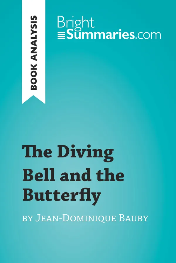 The Diving Bell and the Butterfly by Jean-Dominique Bauby (Book Analysis) : Detailed Summary, Analysis and Reading Guide