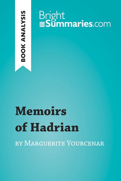 Memoirs Of Hadrian By Marguerite Yourcenar (Book Analysis) : Detailed Summary, Analysis And Reading Guide