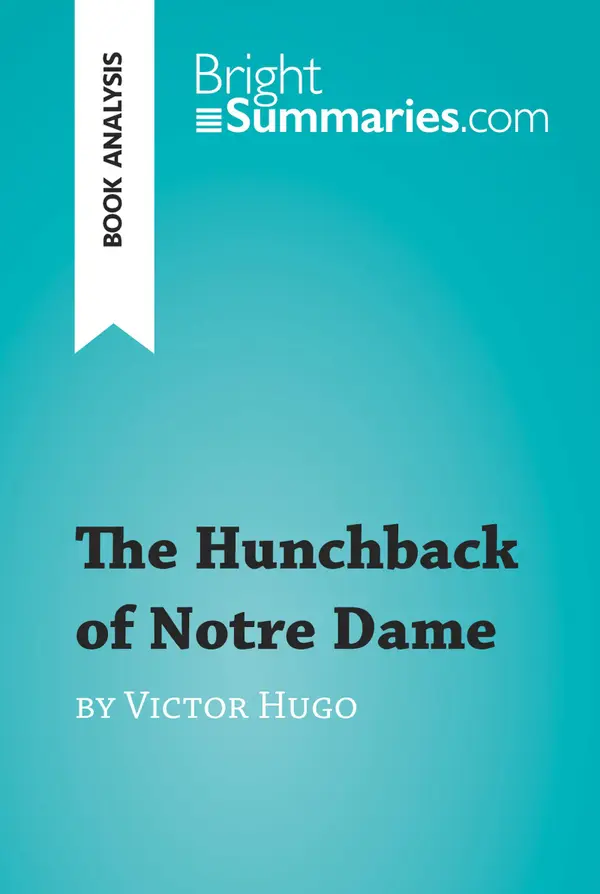 The Hunchback of Notre Dame by Victor Hugo (Book Analysis) : Detailed Summary, Analysis and Reading Guide