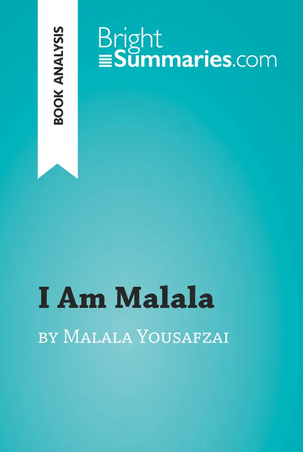 I Am Malala by Malala Yousafzai (Book Analysis) : Detailed Summary, Analysis and Reading Guide