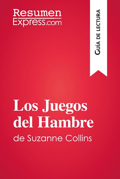 Los Juegos Del Hambre De Suzanne Collins (Guía De Lectura) : Resumen Y Análisis Completo