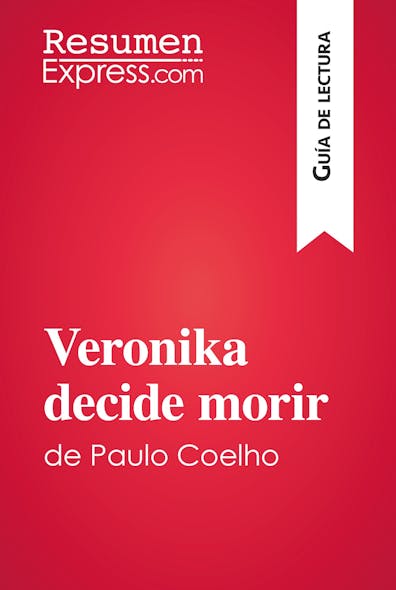 Veronika Decide Morir De Paulo Coelho (Guía De Lectura) : Resumen Y Análisis Completo