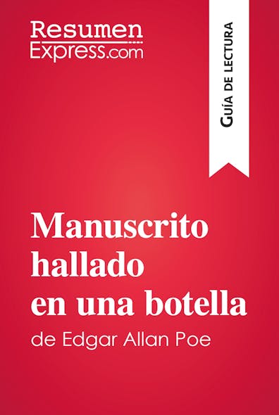 Manuscrito Hallado En Una Botella De Edgar Allan Poe (Guía De Lectura) : Resumen Y Análisis Completo