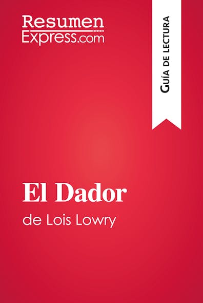 El Dador De Lois Lowry (Guía De Lectura) : Resumen Y Análisis Completo