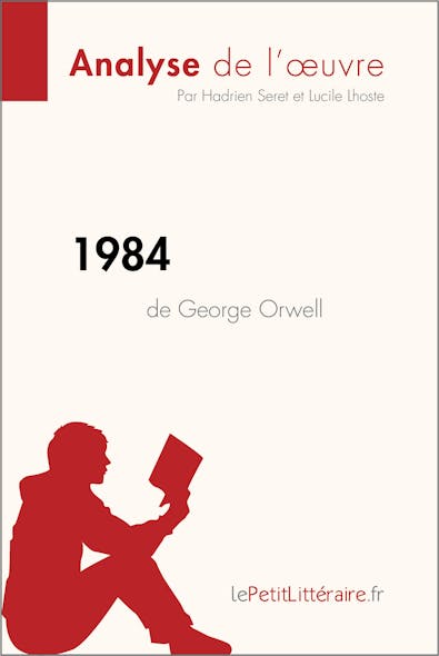 1984 De George Orwell (Analyse De L'oeuvre) : Analyse Complète Et Résumé Détaillé De L'oeuvre