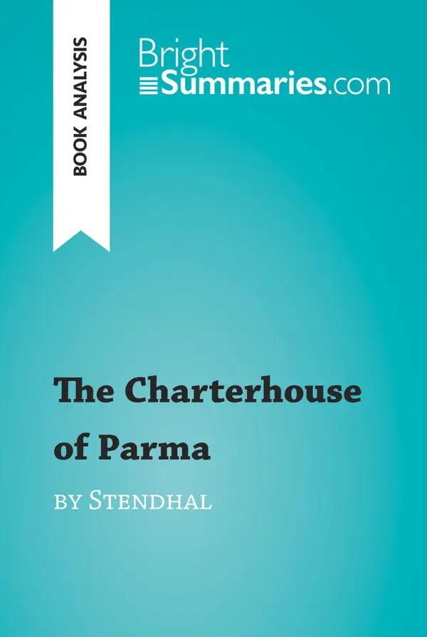 The Charterhouse of Parma by Stendhal (Book Analysis) : Detailed Summary, Analysis and Reading Guide