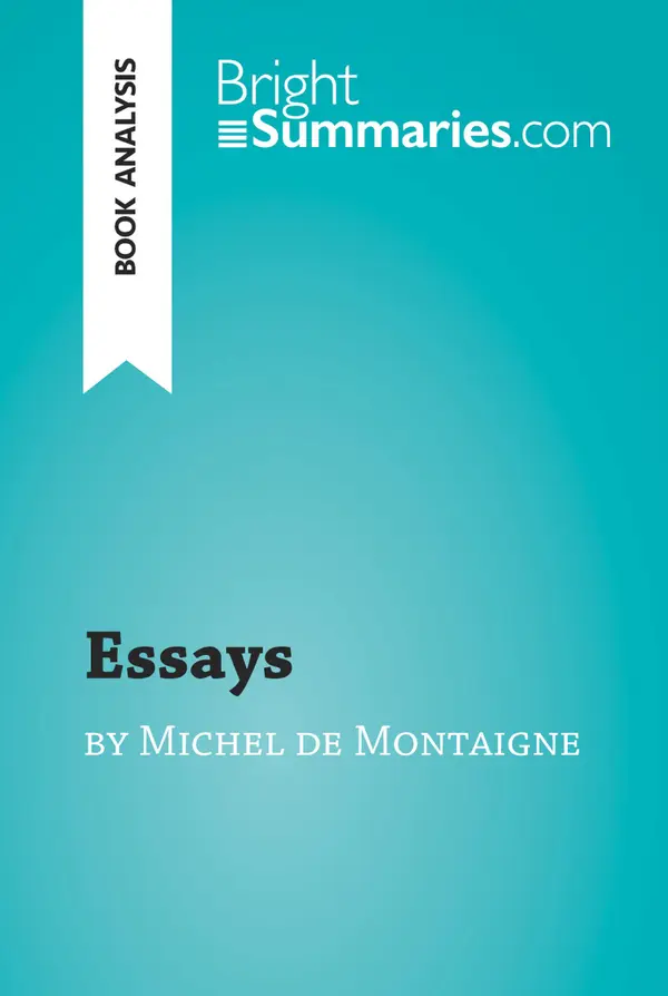 Essays by Michel de Montaigne (Book Analysis) : Detailed Summary, Analysis and Reading Guide