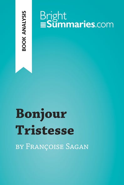 Bonjour Tristesse By Françoise Sagan (Book Analysis) : Detailed Summary, Analysis And Reading Guide