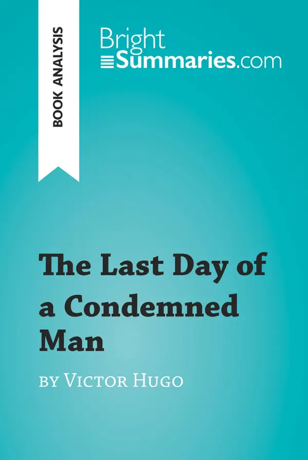 The Last Day of a Condemned Man by Victor Hugo (Book Analysis) : Detailed Summary, Analysis and Reading Guide