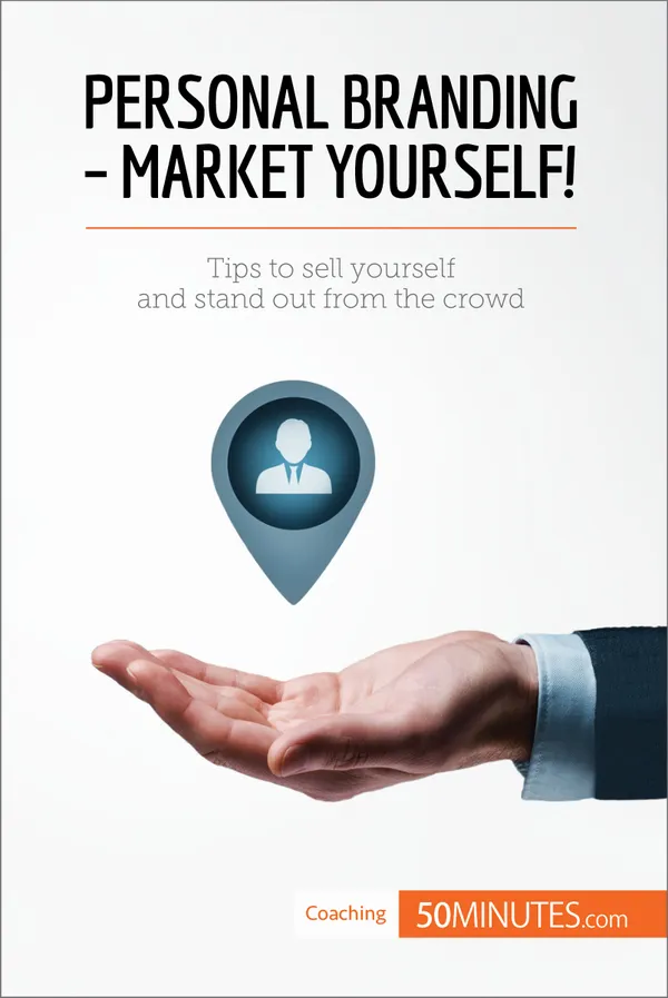 Personal Branding - Market Yourself! : Tips to sell yourself and stand out from the crowd