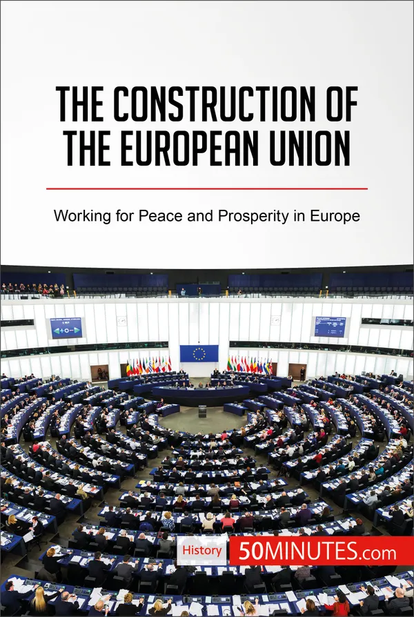 The Construction of the European Union : Working for Peace and Prosperity in Europe