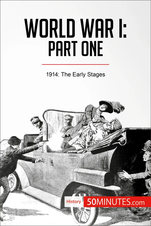 World War I: Part One : 1914: The Early Stages