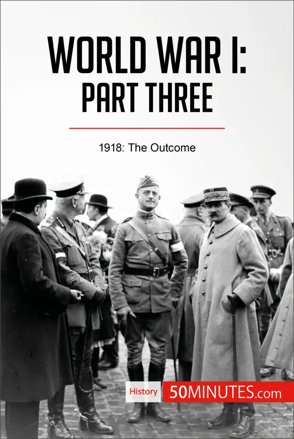 World War I: Part Three : 1918: The Outcome