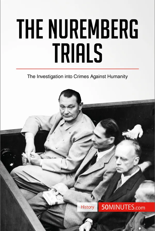 The Nuremberg Trials : The Investigation into Crimes Against Humanity