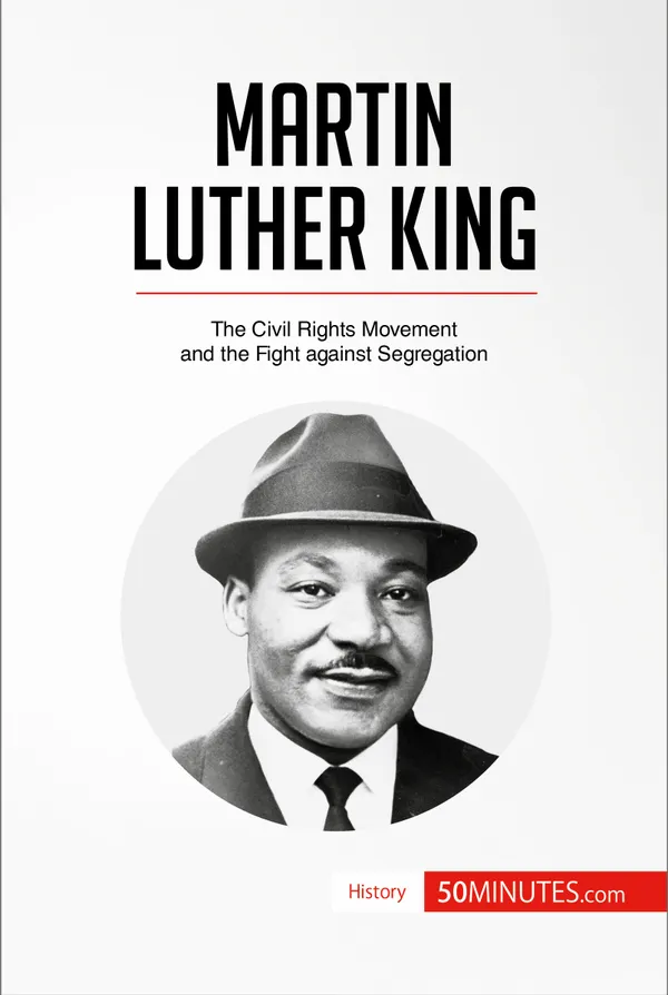 Martin Luther King : The Civil Rights Movement and the Fight against Segregation