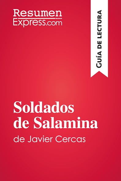 Soldados De Salamina De Javier Cercas (Guía De Lectura) : Resumen Y Análisis Completo