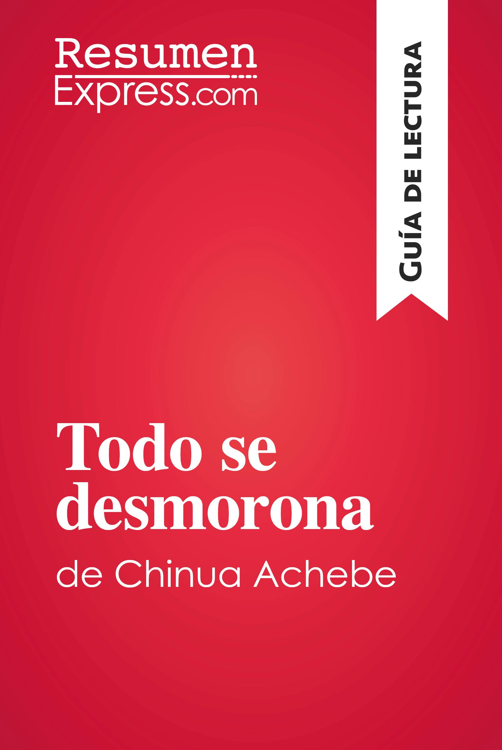 Todo se desmorona de Chinua Achebe (Guía de lectura) : Resumen y análisis completo | ResumenExpress