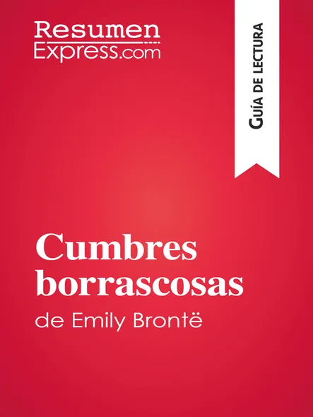 Cumbres Borrascosas De Emily Brontë (Guía De Lectura) : Resumen Y Análisis Completo