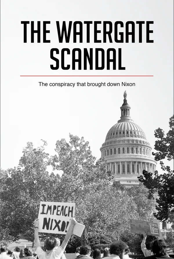 The Watergate Scandal : The conspiracy that brought down Nixon